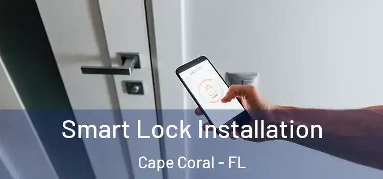  Smart Lock Installation Cape Coral - FL